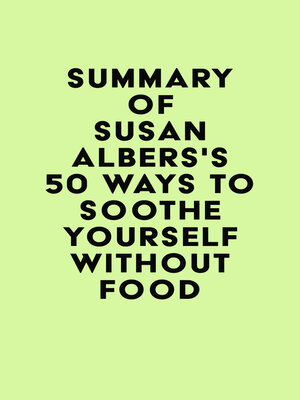 cover image of Summary of Susan Albers's 50 Ways to Soothe Yourself Without Food